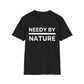 Needy by Nature Funny Sarcastic Men's and Women's T-Shirt, Black