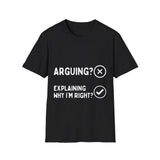 Funny Sarcastic Arguing T-Shirt for Men and Women, Explaining Right or Wrong Design, Black