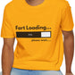 Fart Loading Please Wait Funny Sarcastic T-Shirt for Men and Women, Short Sleeves