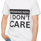 Funny Sarcastic Breaking News I Don't Care T-Shirt for Men and Women, Black